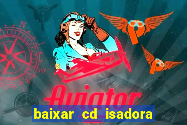 baixar cd isadora pompeo - processo